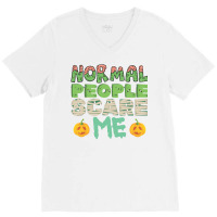 Halloween Costume Normal People Scare Me Pumpkin C V-neck Tee | Artistshot