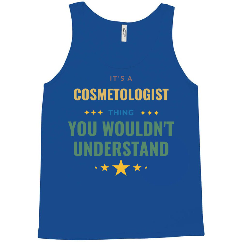 Its A Cosmetologist Thing You Wouldnt Understand T Tank Top | Artistshot