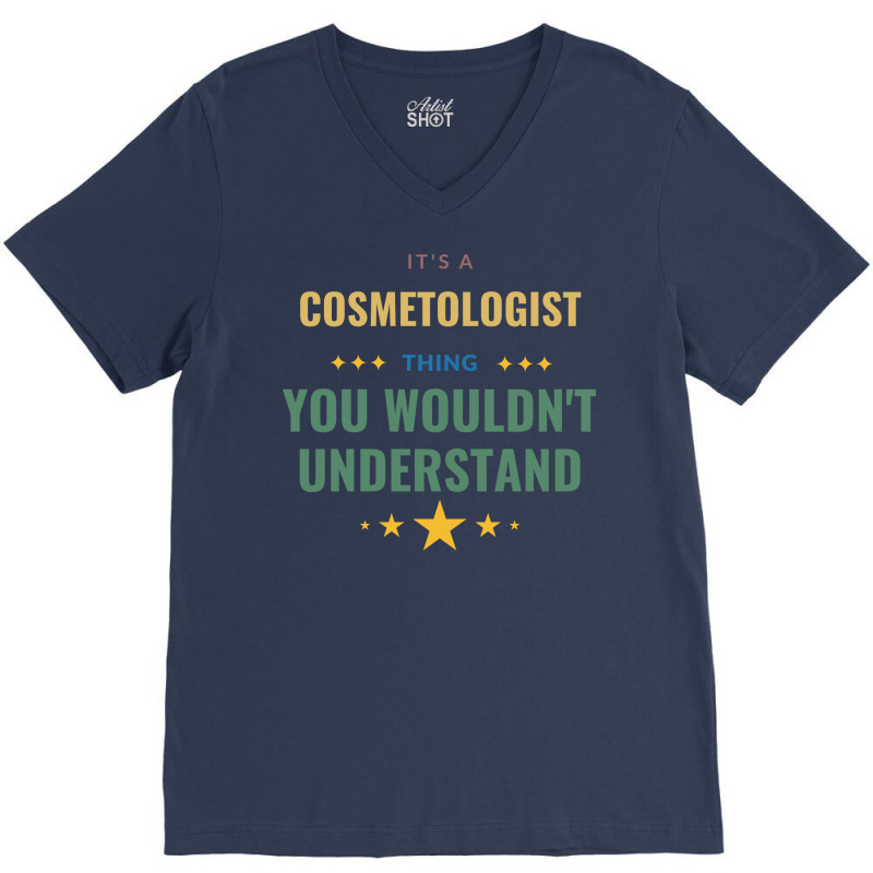 Its A Cosmetologist Thing You Wouldnt Understand T V-neck Tee | Artistshot