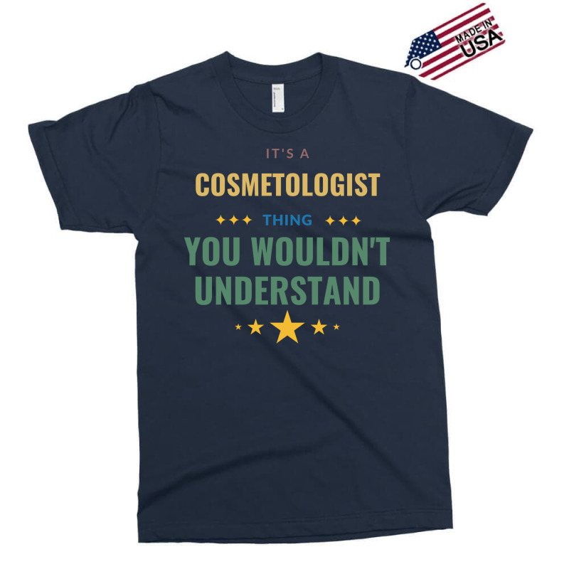 Its A Cosmetologist Thing You Wouldnt Understand T Exclusive T-shirt | Artistshot