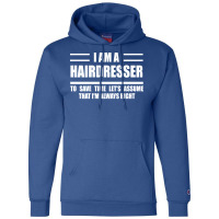 Im A Hairdresser To Save Time Just Assume That Im Champion Hoodie | Artistshot