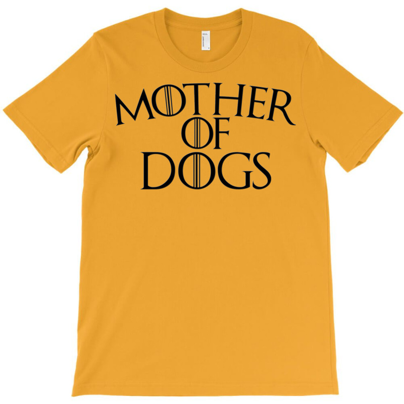 Mother Of Dogs T-shirt | Artistshot