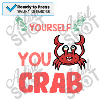 Always Be Yourself Unless You Can Be A Crab 70s Sublimation Transfer | Artistshot