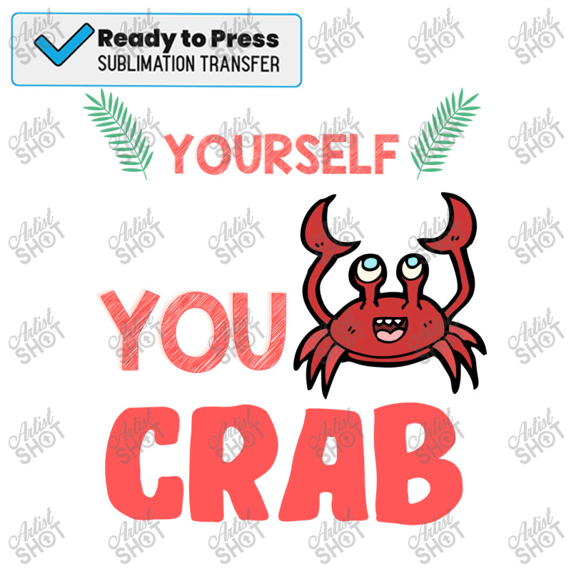 Always Be Yourself Unless You Can Be A Crab 70s Sublimation Transfer | Artistshot