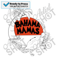 Doublesided Bahama Mamas Gift Sublimation Transfer | Artistshot