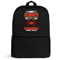 I Dont Always Talk About Funny Crabbing For Crab F Backpack | Artistshot