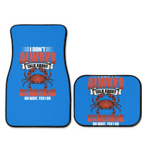 I Dont Always Talk About Funny Crabbing For Crab F Full Set Car Mats | Artistshot