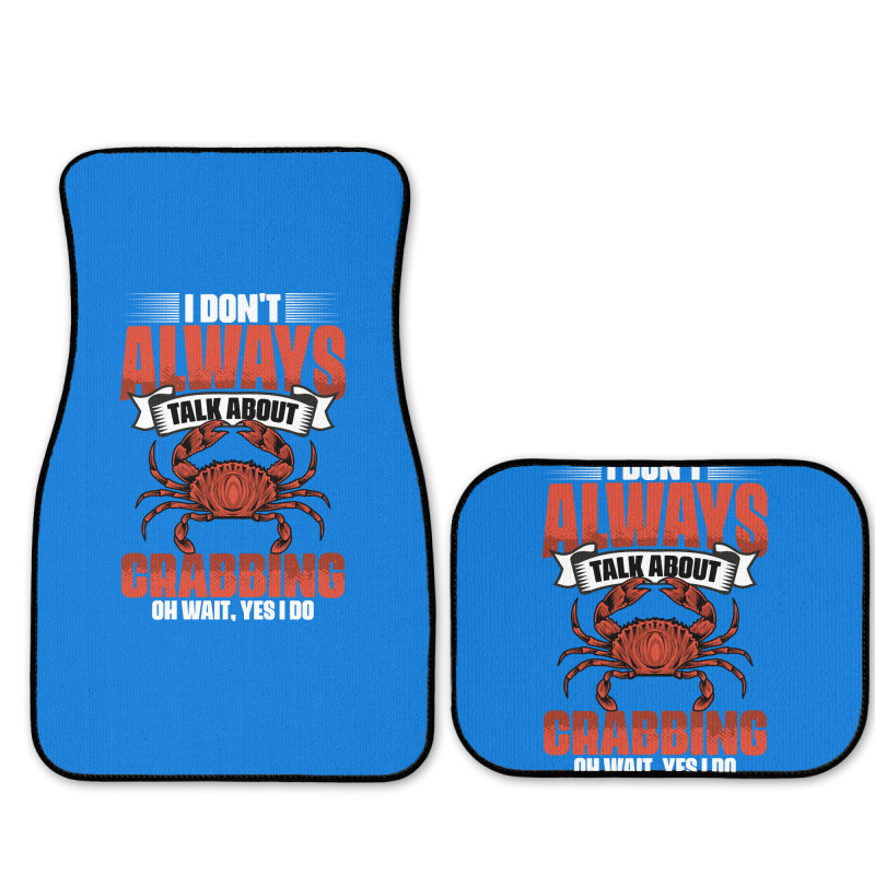 I Dont Always Talk About Funny Crabbing For Crab F Full Set Car Mats | Artistshot