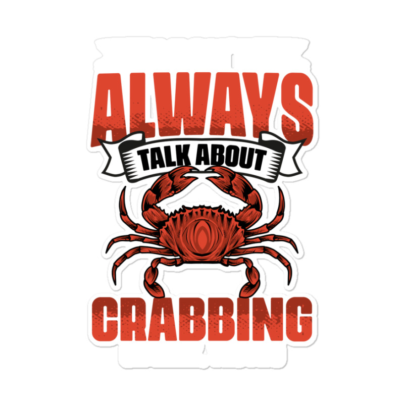 I Dont Always Talk About Funny Crabbing For Crab F Sticker | Artistshot