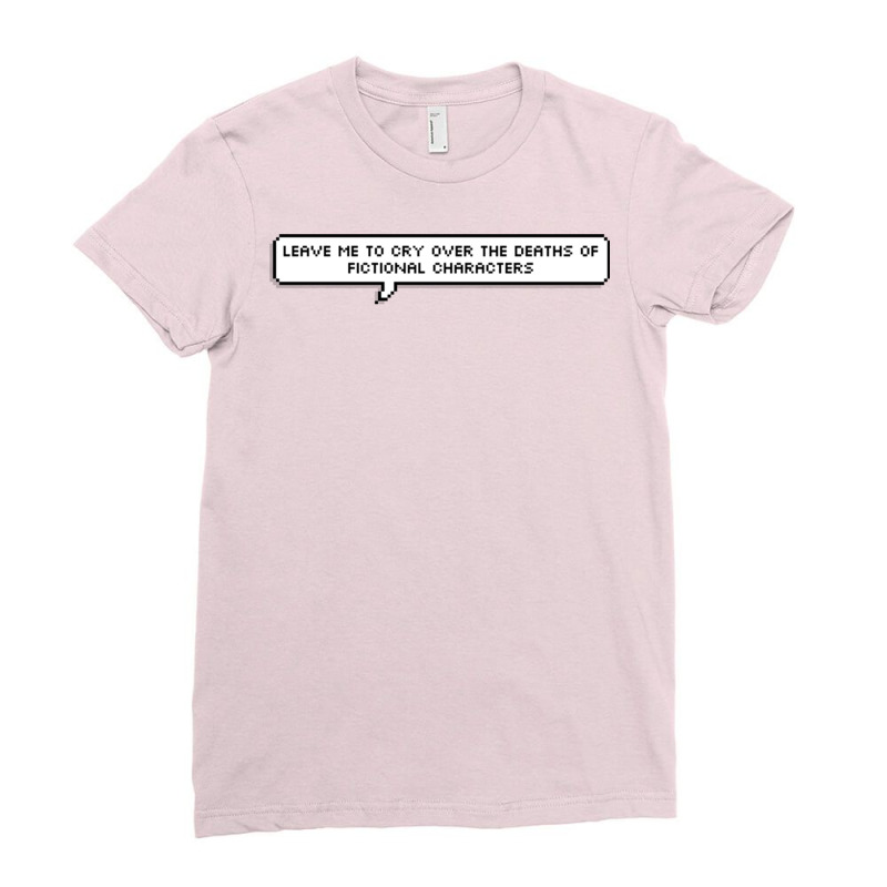 Leave Me To Cry Over The Deaths Of Fictional Chara Ladies Fitted T-Shirt by rshimiqetusie | Artistshot