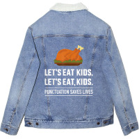 Funny Let's Eat Kids Grammar For Thanksgiving Teac Unisex Sherpa-lined Denim Jacket | Artistshot