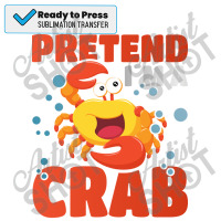 Pretend Im A Crab Travel Sublimation Transfer | Artistshot