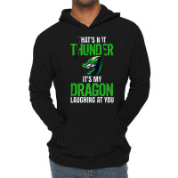 Thats Not Thunder Thats My Dragon Laughing At You Lightweight Hoodie | Artistshot