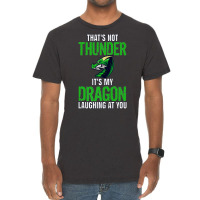 Thats Not Thunder Thats My Dragon Laughing At You Vintage T-shirt | Artistshot