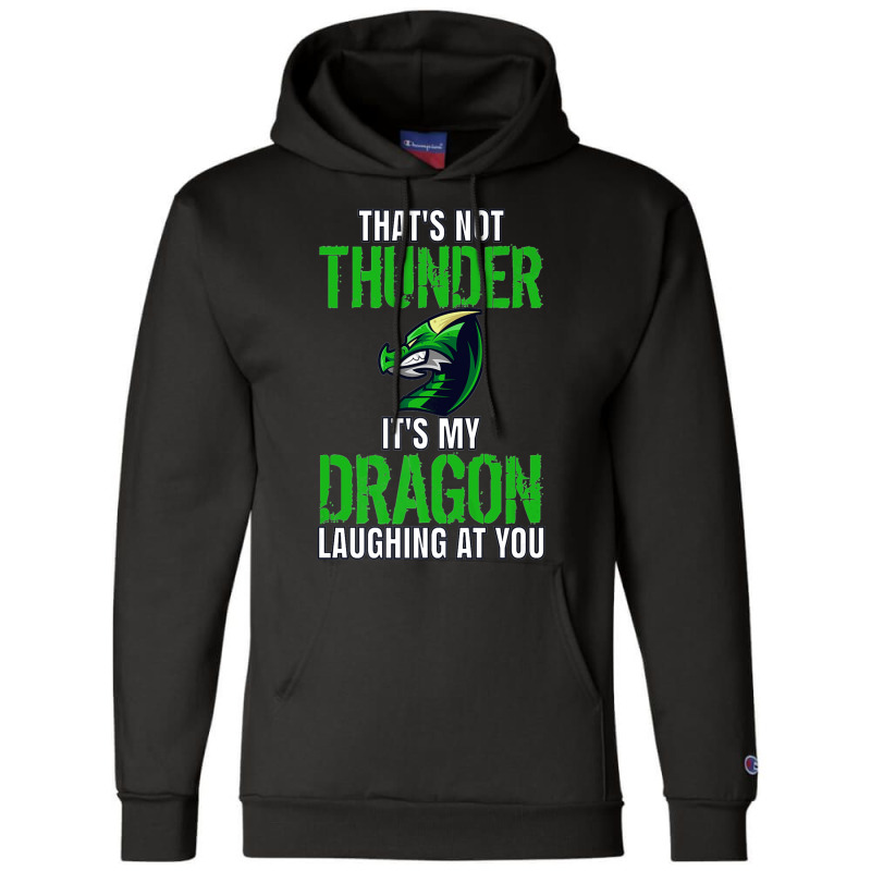 Thats Not Thunder Thats My Dragon Laughing At You Champion Hoodie by bediracando3 | Artistshot