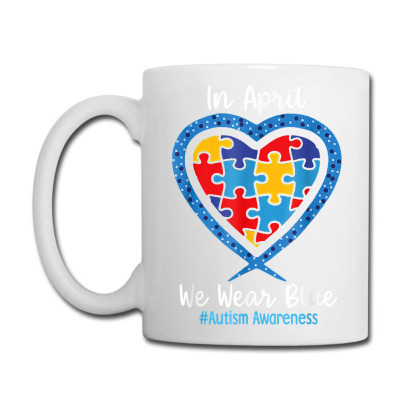 Heart In April We Wear Blue Love Hope Faith Autism Awareness T Shirt Coffee Mug Designed By Gallegosblack