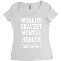 Mental Health Technician Worlds Okayest Design Women's Triblend Scoop T-shirt | Artistshot