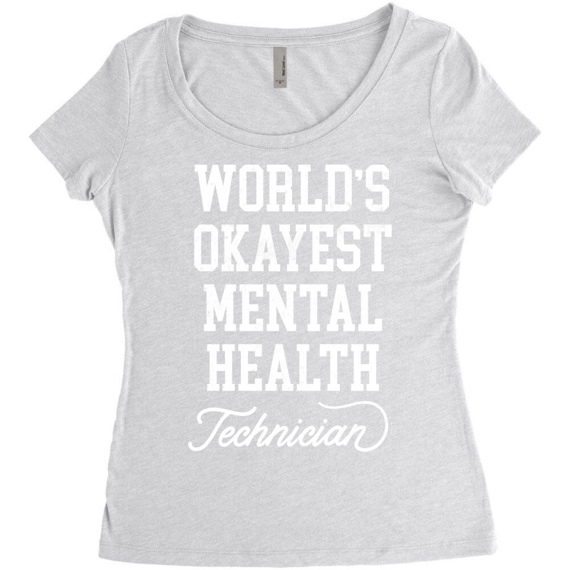 Mental Health Technician Worlds Okayest Design Women's Triblend Scoop T-shirt by bilakakassw0 | Artistshot