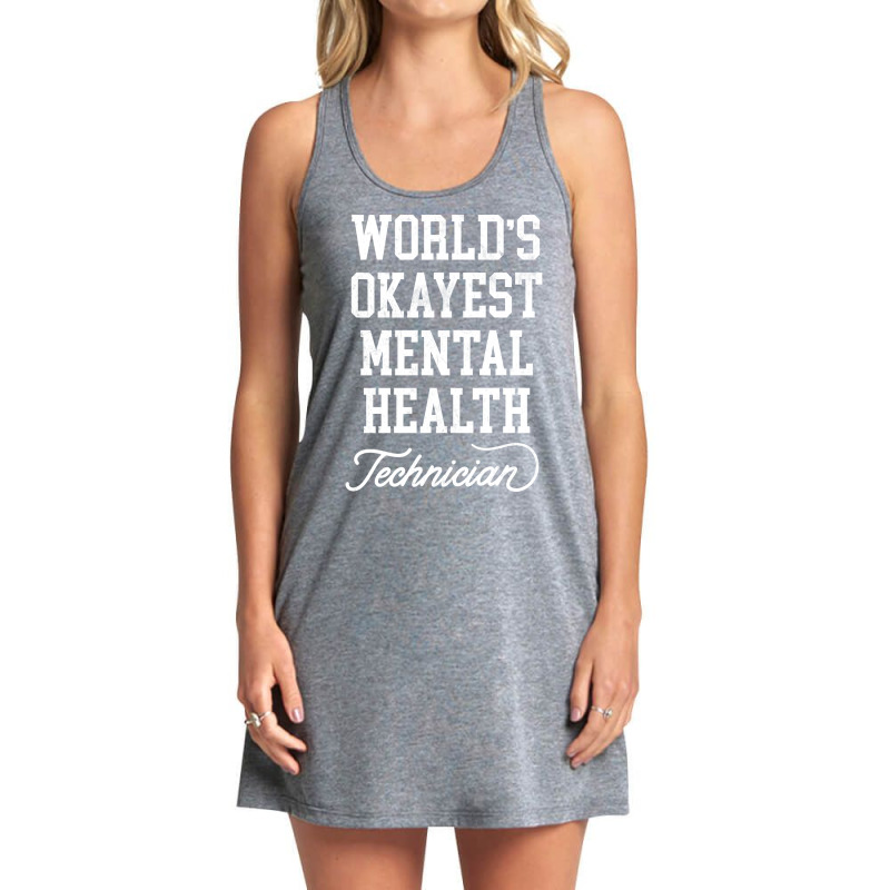 Mental Health Technician Worlds Okayest Design Tank Dress by bilakakassw0 | Artistshot