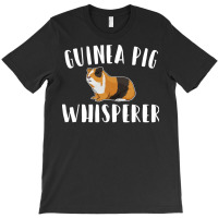 Guinea Pig Guinea Pig Whisperer T-shirt | Artistshot