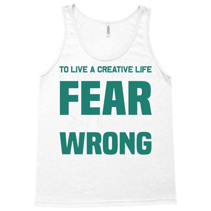 To Live A Creative Life We Must Lose Our Fear Of B Tank Top by leivysnghitu7 | Artistshot