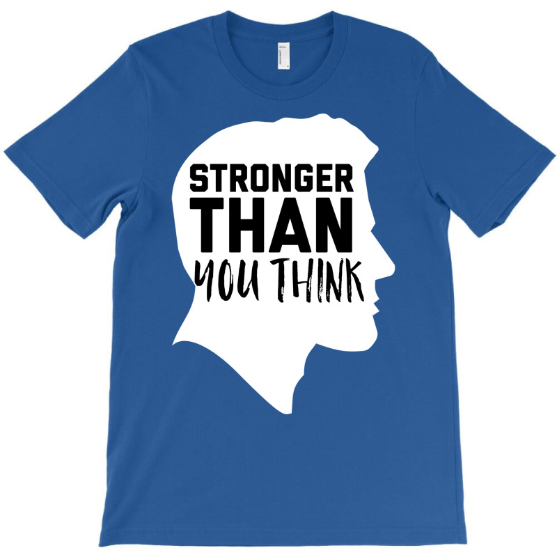 Stronger Than You Think Music T-shirt | Artistshot