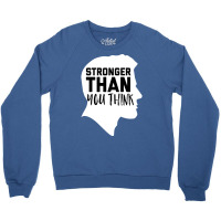 Stronger Than You Think Music Crewneck Sweatshirt | Artistshot