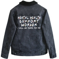 Mental Health Support Worker Ill Be There For You Unisex Sherpa-lined Denim Jacket | Artistshot