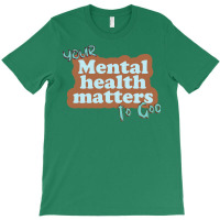 Your Mental Health Matters To God Nostalgia T-shirt | Artistshot