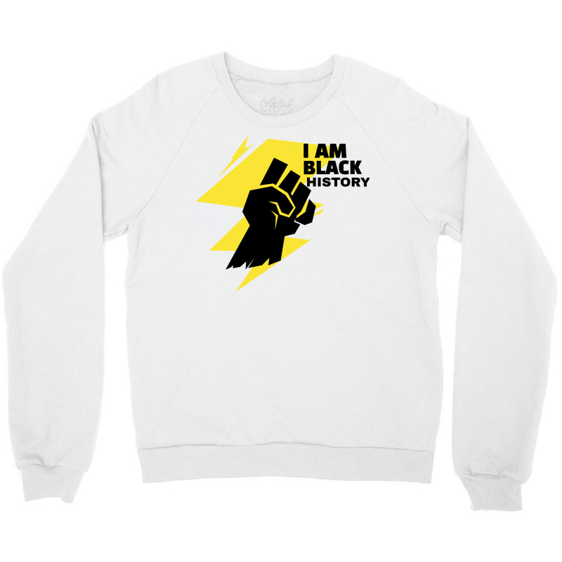 Black History I Am Black History Crewneck Sweatshirt | Artistshot