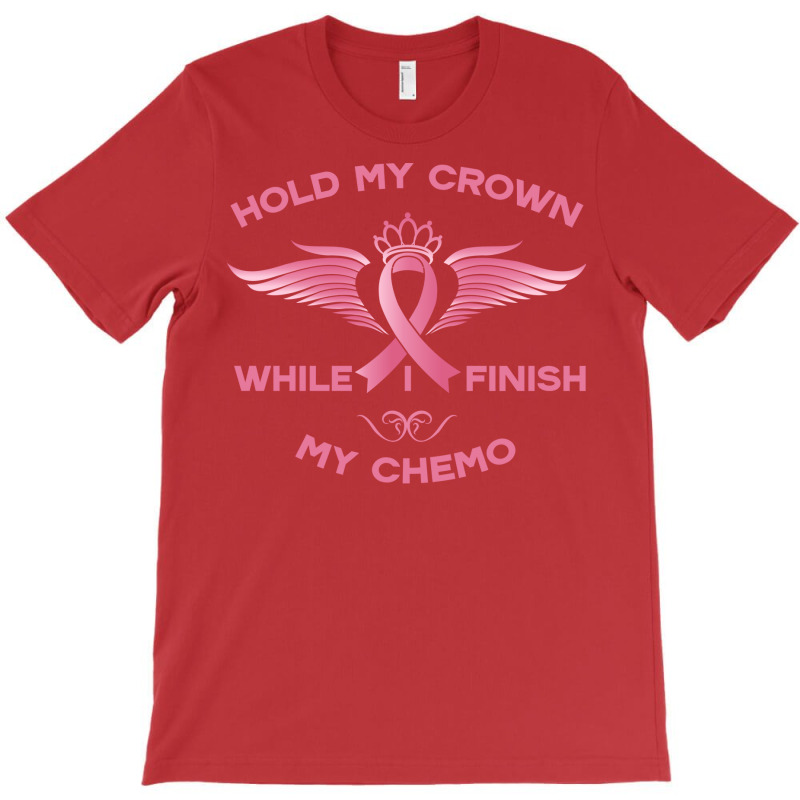 Hold My Crown While I Finish My Chemo Girl T-shirt | Artistshot