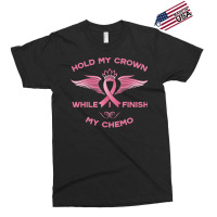 Hold My Crown While I Finish My Chemo Girl Exclusive T-shirt | Artistshot