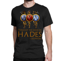 Battle Of Thermopylae Tonight We Dine In Hades Leo Classic T-shirt | Artistshot