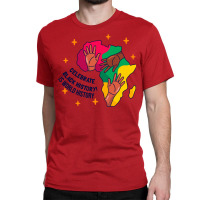 Black History Is World History Celebrate Black His Classic T-shirt | Artistshot