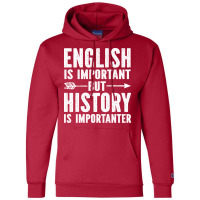 English Is Important But History Is Importanter Bl Champion Hoodie | Artistshot