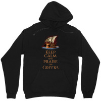 Keep Calm And Praise The Greeks Trireme Greek Hist Unisex Hoodie | Artistshot