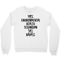 Environmental Health Technician 51 Badass Design Crewneck Sweatshirt | Artistshot