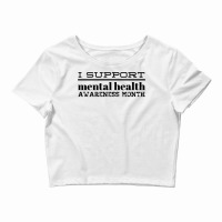 I Support Mental Health Awareness Month Nostalgia Crop Top | Artistshot