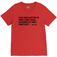 Im No Longer Accepting The Things I Cannot Change V-neck Tee | Artistshot