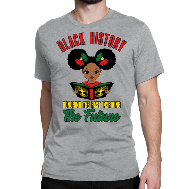 Honoring Past Inspiring Future Melanin Girl Histor Classic T-shirt by comapalimmen | Artistshot