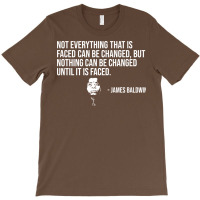 Not Everything That Is Faced Can Be Changed James T-shirt | Artistshot