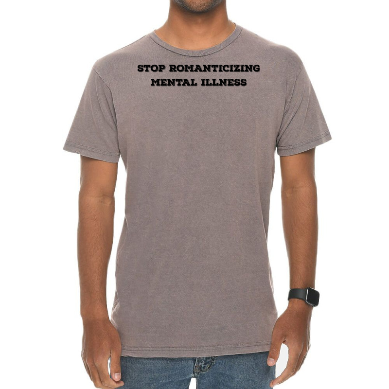 Stop Romanticizing Mental Illness We Need To Stop Vintage T-Shirt by gurevamelvod | Artistshot