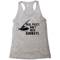 Helicopter Pilot Real Pilots Dont Need Runways Sta Racerback Tank | Artistshot