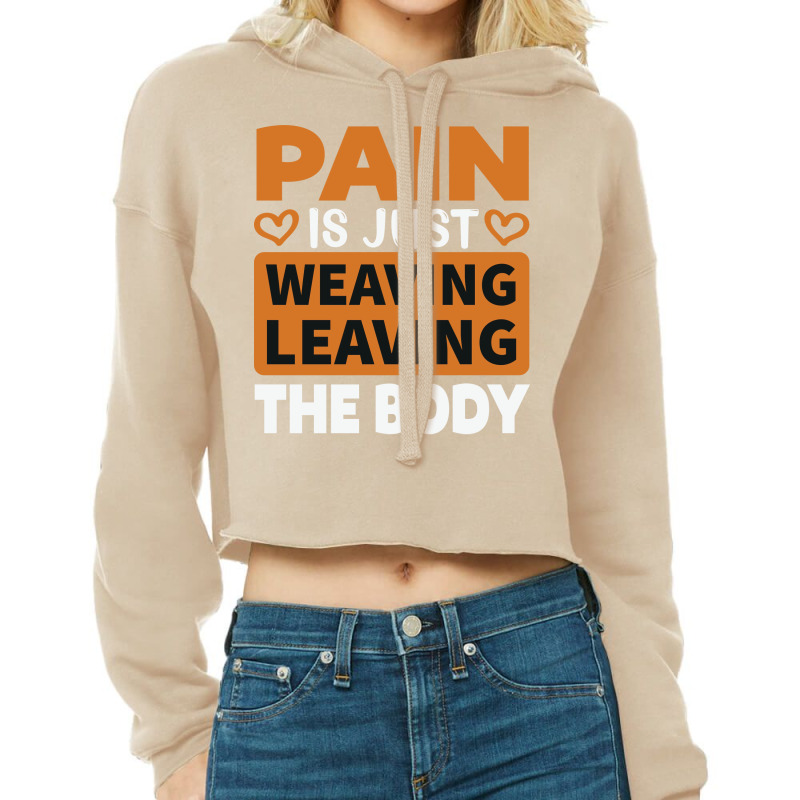 Pain Is Just Weaving Leaving The Body Trending Cropped Hoodie by laetybaaserk | Artistshot