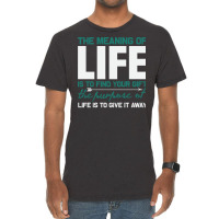 The Meaning Of Life Is To Find Your Gift The Purpo Vintage T-shirt | Artistshot