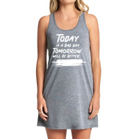 Today Is A Bad Day Tomorrow Will Be Better Summer Tank Dress | Artistshot