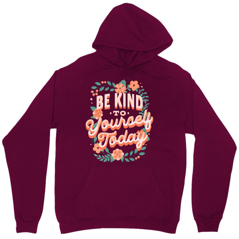 Mental Health Awareness Be Kind To Yourself Today Unisex Hoodie by lumnmevljac | Artistshot