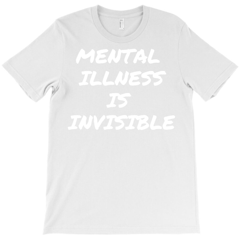 Mental Illness Is Invisible Love T-shirt | Artistshot