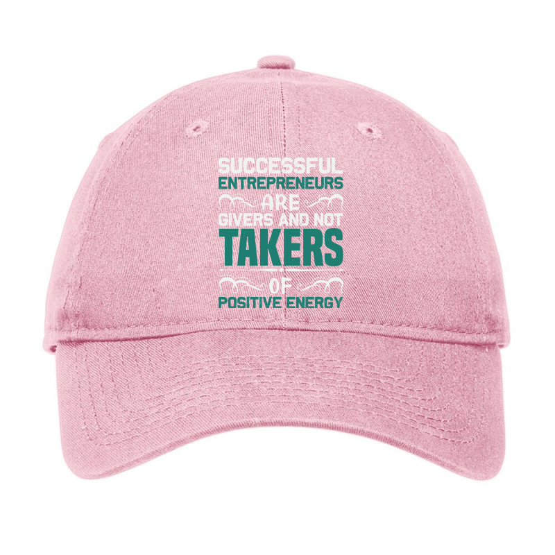 Successful Entrepeneurs Are Givers And Not Takers Adjustable Cap by sawokyruerg | Artistshot