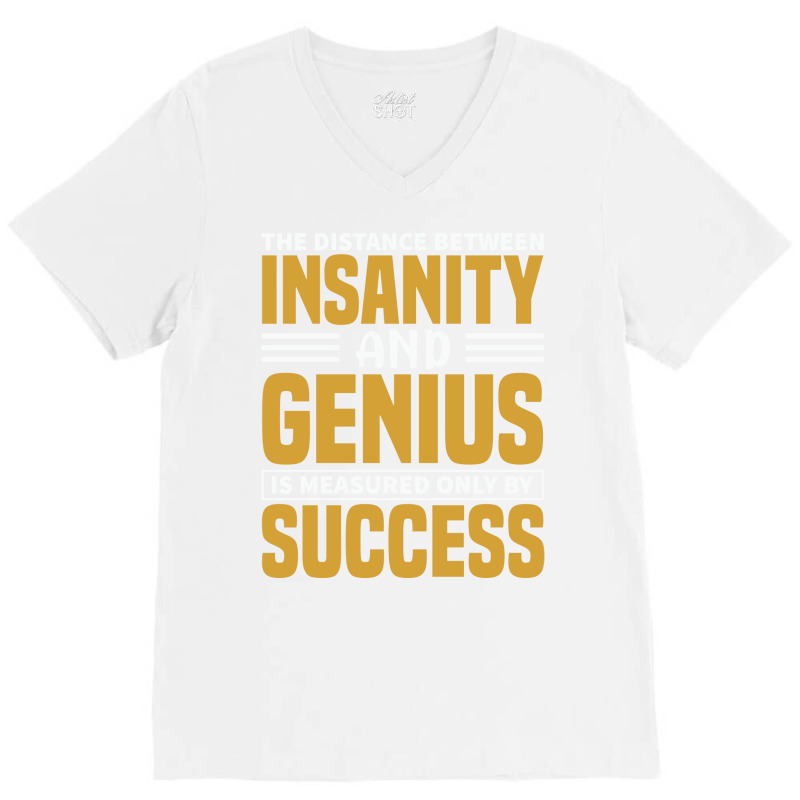 The Distance Between Insanity And Geniues Is Measu V-Neck Tee by arieanlacotel | Artistshot